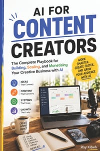 AI For Content Creators: The Complete Playbook for Building, Scaling, and Monetising Your Creative Business with AI cover
