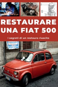 Restaurare Una Fiat 500: Riparare. Garantire l'affidabilità. Effettuare la manutenzione. Guidare. cover