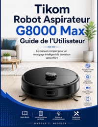 Tikom Robot Aspirateur G8000 Max Guide de I'Utilisateur: Le manuel complet pour un nettoyage domestique intelligent sans effort cover