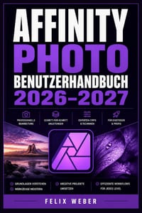 Affinity Photo Benutzerhandbuch 2026-2027: Vollständige Einführung in alle Werkzeuge und Funktionen für Kreative aller Erfahrungsstufen cover