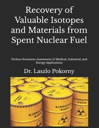 Recovery of Valuable Isotopes and Materials from Spent Nuclear Fuel: Techno-Economic Assessment of Medical, Industrial, and Energy Applications cover