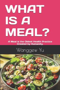 What Is a Meal?: A Meal is the Oldest Health Practice Created by Humanity. cover
