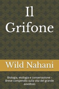Il Grifone: Biologia, etologia e conservazione - Breve compendio sulla vita del grande avvoltoio cover