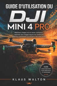 Guide d'Utilisation Du Dji Mini 4 Pro: Maîtrisez chaque vol en toute confiance, capturez des images dignes du cinéma et exploitez pleinement la puissa cover