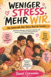 Weniger Stress. Mehr Wir.: Das humorvolle Anti-Stress-Buch für Familien mit kleinen Übungen, liebevollen Impulsen und Pausen für mehr Ruhe, Gelassenhe cover