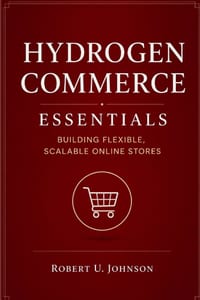 Hydrogen Commerce Essentials: Building Flexible, Scalable Online Stores cover