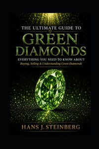 The Ultimate Guide to Green Diamonds: A Comprehensive Exploration of Natural Green Diamonds, Covering Their Science, History, Rarity, Famous Stones, C cover