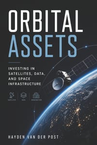 Orbital Assets: Investing in Satellites, Data, and Space Infrastructure cover