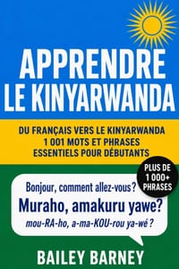 Apprendre le kinyarwanda: 1 001 mots et phrases essentiels pour débutants, du français vers le kinyarwanda cover