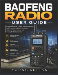 Baofeng Radio User Guide: A Practical Beginner's Guide to Understanding, Setup, Programming, Communication, Emergency Preparedness, and Everyday Radio cover