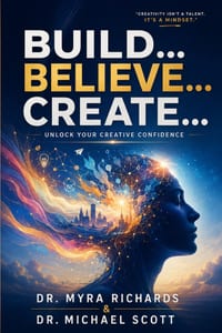 Build... Believe... Create...: Unlock Your Creative Confidence cover