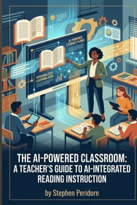 The AI-Powered Classroom: A Teacher's Guide to AI-Integrated Reading Instruction cover