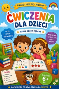 Ćwiczenia dla dzieci - Nauka przez zabawę: Każdy dzień to nowa szansa na sukces. Ćwiczę, uczę się, rozwijam. 6 cover