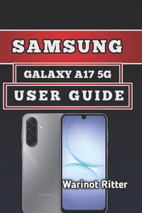 Samsung Galaxy A17 5g User Guide: Master Every Feature: Setup, Optimization & Troubleshooting cover