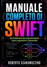 Manuale completo di SWIFT: Dai fondamenti alla programmazione sicura, espressiva e concorrente cover