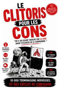 Le Clitoris Pour Les Cons: On a soi-disant marché sur la Lune avant d'essayer de le comprendre cover