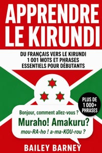 Apprendre le kirundi: 1 001 mots et phrases essentiels pour débutants, du français vers le kirundi cover