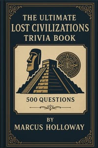 The Ultimate Lost Civilizations Trivia Book: 500 Questions on the Maya, Aztecs, Inca, Indus Valley, and the Vanished Cultures of Our Past cover
