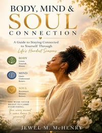 Body, Mind & Soul Connection: A Guide to Staying Connected to Yourself Through Life's Hardest Seasons cover