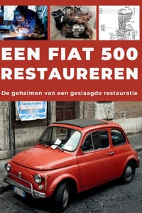 Een Fiat 500 Restaureren: Repareer. Maak betrouwbaar. Onderhoud. Rijd. cover