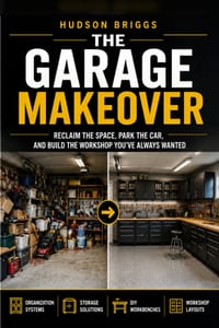 The Garage Makeover: Reclaim the Space, Park the Car, and Build the Workshop You've Always Wanted cover