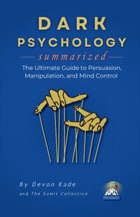 DARK PSYCHOLOGY Summarized: The Ultimate Guide to Persuasion, Manipulation, and Mind Control cover