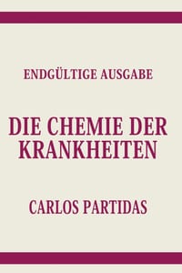 Die Chemie Der Krankheiten: Der Geist Ist Der Ewige Teil Der Geist/Physischen Körper-Dualität cover