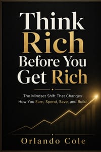 Think Rich Before You Get Rich: The Mindset Shift That Changes How You Earn, Spend, Save, and Build cover