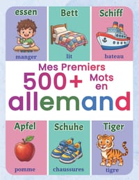 Mes premiers 500+ mots en allemand: Imagier bilingue français-allemand pour enfants de 4 à 9 ans Apprendre l'allemand avec des illustrations amusantes cover