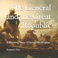 The General and the Great Republic: A Rhyming Story of George Washington cover