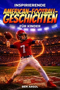 Inspirierende American-Football-Geschichten für Kinder: 15 inspirierende wahre American-Football-Geschichten für junge Leser mit Lektionen in Mut, Aus cover