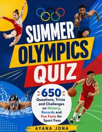Summer Olympics Quiz: 650 Questions, Trivia and Challenges on History, Records and Fun Facts for Sport Fans cover