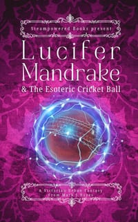 Lucifer Mandrake & The Esoteric Cricket Ball: A Victorian Urban Fantasy cover