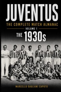 Juventus: THE COMPLETE MATCH ALMANAC - Volume 1: The 1930s cover