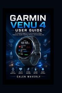 Garmin Venu 4 User Guide: A Complete Beginner's instructions to Setup, Features, Health Tracking, Fitness, and Everyday Use cover