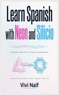 Neon and Silicon/Neón y Silicio: Bilingual format Spanish/English for languages students cover