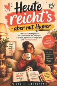 Heute reicht's - aber mit Humor: Ein humorvolles Geschenkbuch für Erwachsene, die zwischen Kaffee, Terminen, Büro, Haushalt, Technik und Alltagschaos cover