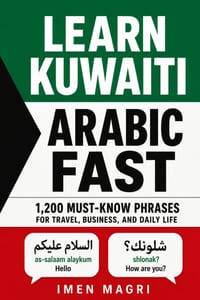 Learn Kuwaiti Arabic Fast: 1,200 Must-Know Phrases for Travel, Business, and Daily Life cover