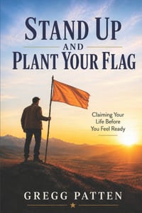 Stand Up and Plant Your Flag: Claiming Your Life Before You Feel Ready cover
