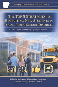 The Top 5 Strategies for Recruiting New Students in Local, Public-School Districts: A TMQ (Target - Meet - Qualify) Quantified Approach to Building Tr cover
