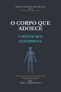 O Corpo que Adoece, a Mente que Interpreta: Síndrome Tem Nome, Mas Não É Sua cover
