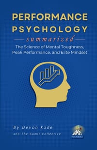 PERFORMANCE PSYCHOLOGY Summarized: The Science of Mental Toughness, Peak Performance, and Elite Mindset cover