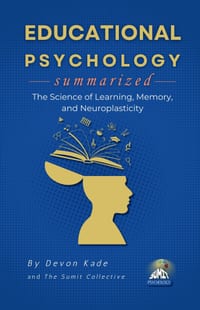 EDUCATIONAL PSYCHOLOGY Summarized: The Science of Learning, Memory, and Neuroplasticity cover