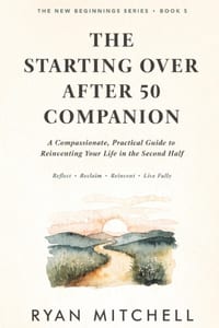 The Starting Over After 50 Companion: A Compassionate, Practical Guide to Reinventing Your Life in the Second Half cover