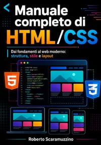 Manuale completo di HTML/CSS: Dai fondamenti al web moderno: struttura, stile e layout cover