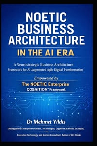 Noetic Business Architecture in the AI Era: A Neurostrategic Business Architecture Framework for AI-Augmented Agile Digital Transformation cover
