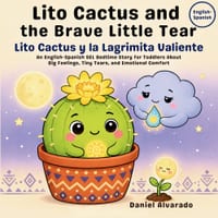 Lito Cactus and the Brave Little Tear - Lito Cactus y la Lagrimita Valiente: An English-Spanish SEL Bedtime Story for Toddlers About Big Feelings, Tin cover