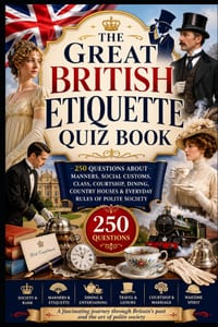 The Great British Etiquette Quiz Book: 250 Questions About Manners, Social Customs, Class, Courtship, Dining, Country Houses & Everyday Rules of Polit cover