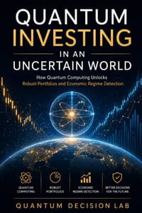 Quantum Investing in an Uncertain World: How Quantum Computing Unlocks Robust Portfolios and Economic Regime Detection cover