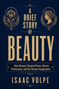 A BRIEF STORY OF BEAUTY. How Beauty Shaped Power, Desire, Civilization, and the Human Imagination: Beauty as a tale of desire, domination, imagination cover
